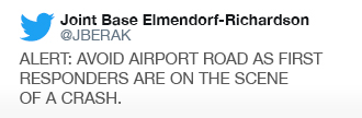 Image of Twitter tweet from JBER:

"ALERT: AVOID AIRPORT ROAD AS FIRST RESPONDERS ARE ON THE SCENE OF A CRASH."