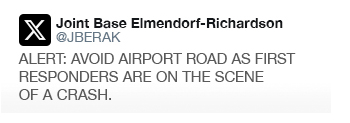X post from JBER:
"ALERT: AVOID AIRPORT ROAD AS FIRST RESPONDERS ARE ON THE SCENE OF A CRASH."